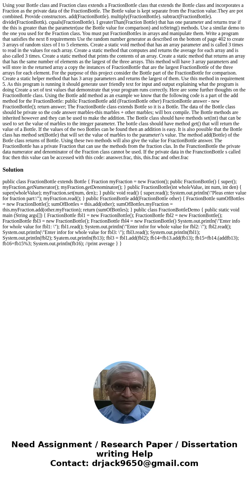Using your Bottle class and Fraction class extends a FractionBottle class that extends the Bottle class and incorporates a Fraction as the private data of the   Using your Bottle class and Fraction class extends a FractionBottle class that extends the Bottle class and incorporates a Fraction as the private data of the