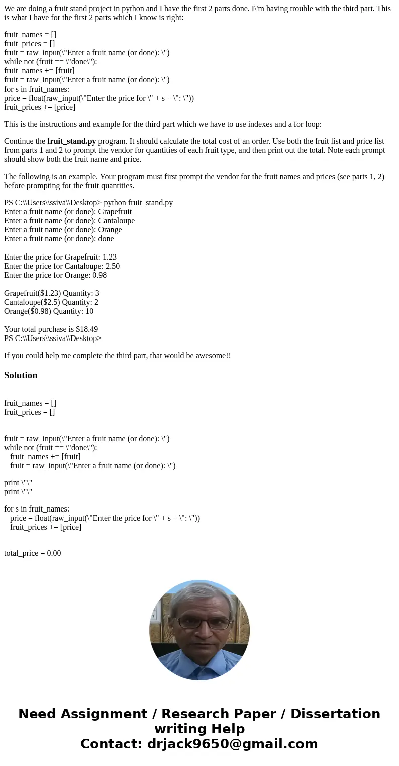 We are doing a fruit stand project in python and I have the first 2 parts done. I\'m having trouble with the third part. This is what I have for the first 2 par