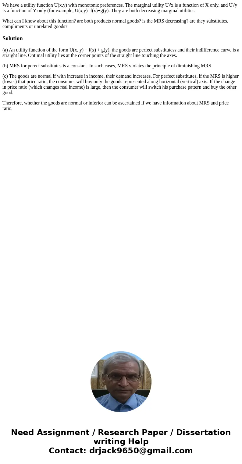We have a utility function U(x,y) with monotonic preferences. The marginal utility U\'x is a function of X only, and U\'y is a function of Y only (for example, 
