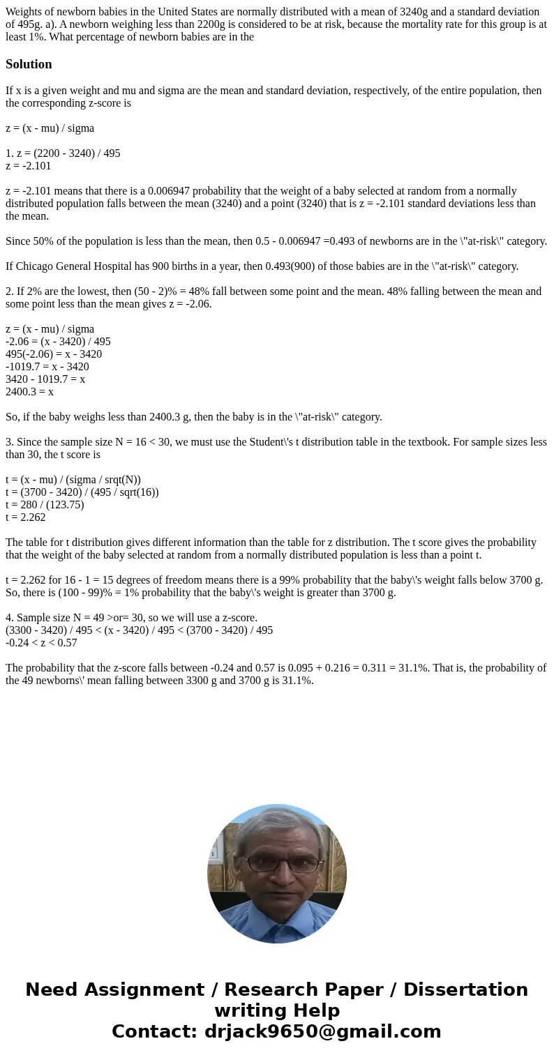 Weights of newborn babies in the United States are normally distributed with a mean of 3240g and a standard deviation of 495g. a). A newborn weighing less than 