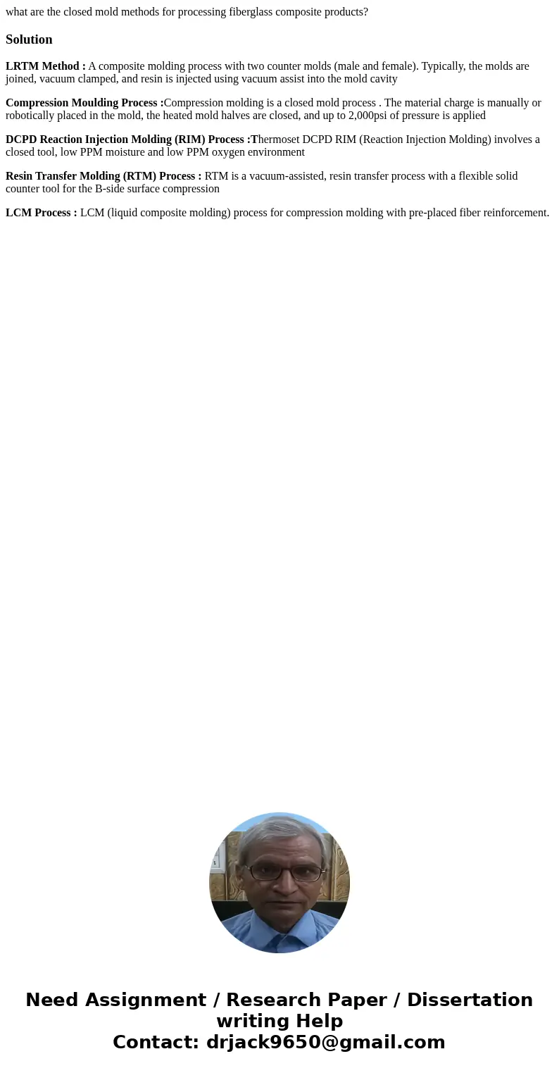 what are the closed mold methods for processing fiberglass composite products?SolutionLRTM Method : A composite molding process with two counter molds (male and what are the closed mold methods for processing fiberglass composite products?SolutionLRTM Method : A composite molding process with two counter molds (male and