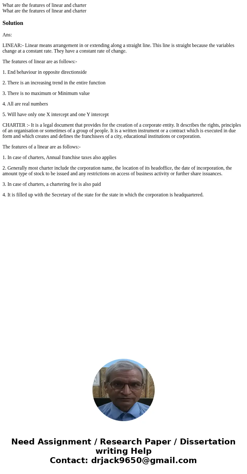  What are the features of linear and charter What are the features of linear and charterSolutionAns: LINEAR:- Linear means arrangement in or extending along a s