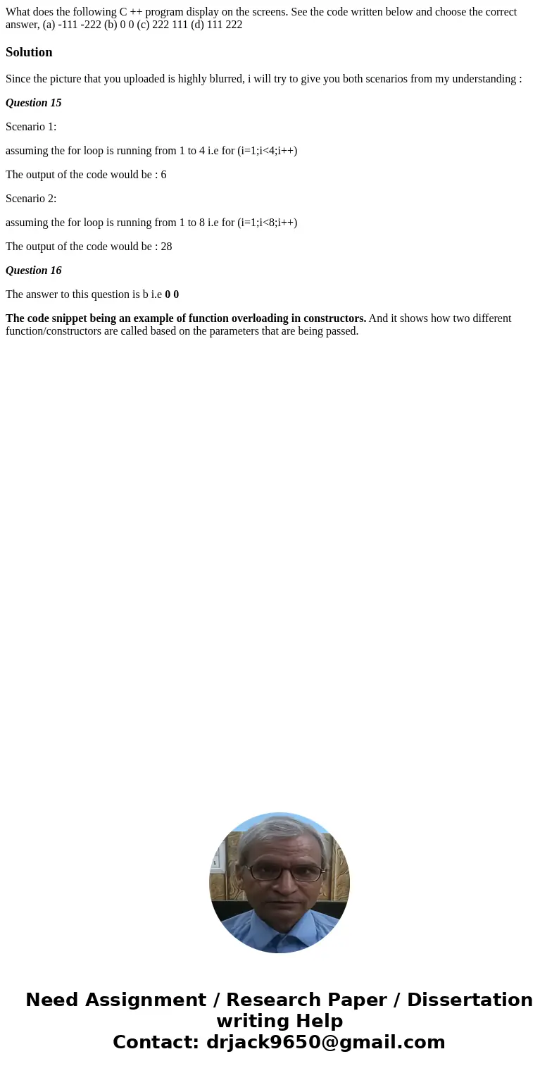  What does the following C ++ program display on the screens. See the code written below and choose the correct answer, (a) -111 -222 (b) 0 0 (c) 222 111 (d) 11