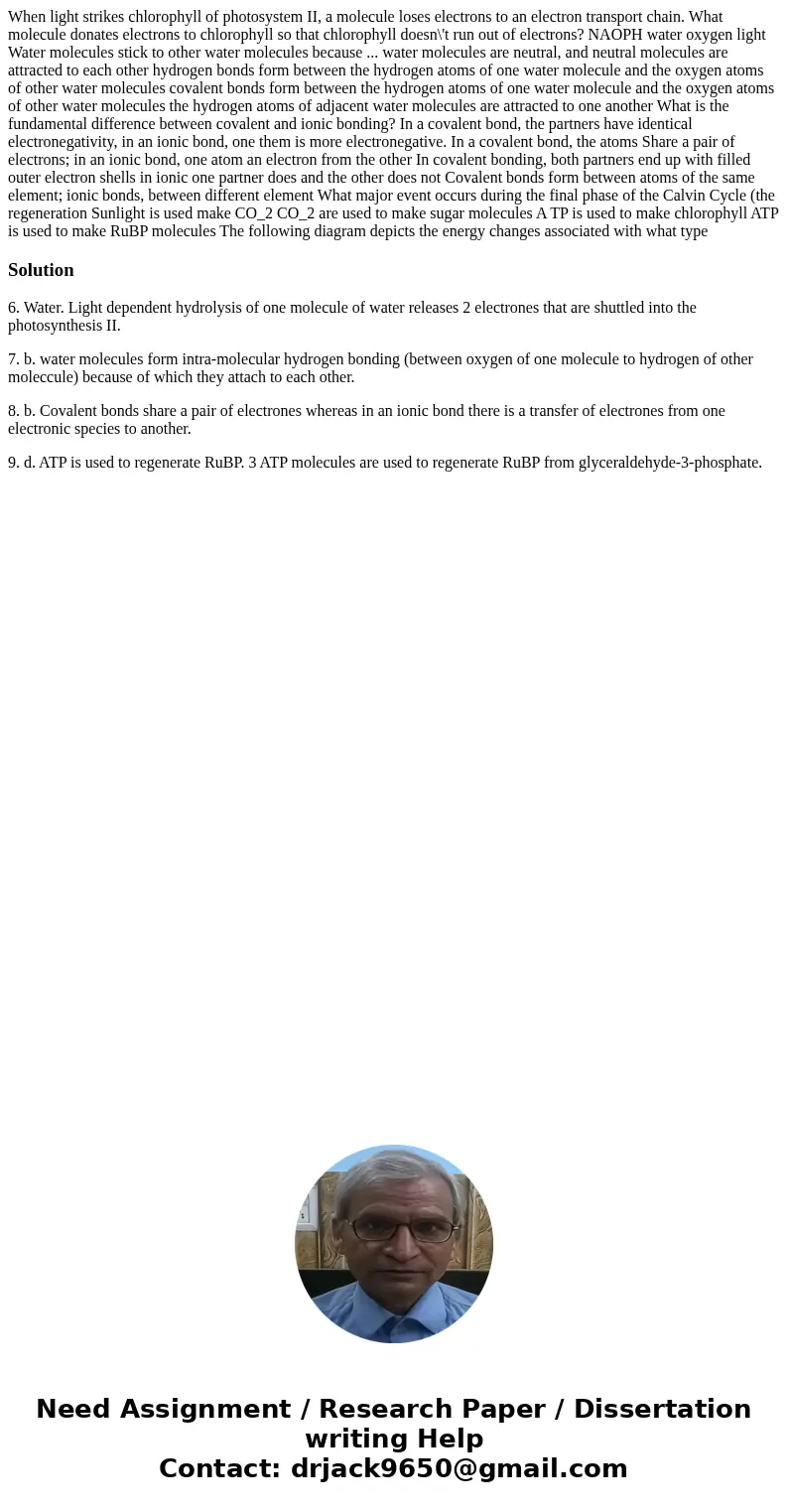  When light strikes chlorophyll of photosystem II, a molecule loses electrons to an electron transport chain. What molecule donates electrons to chlorophyll so 
