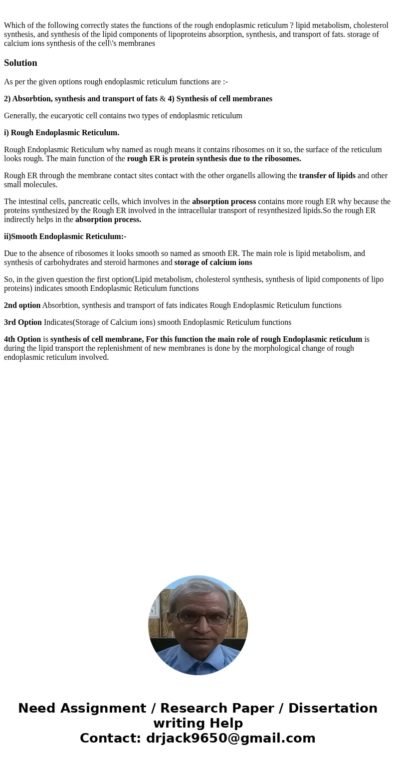  Which of the following correctly states the functions of the rough endoplasmic reticulum ? lipid metabolism, cholesterol synthesis, and synthesis of the lipid 