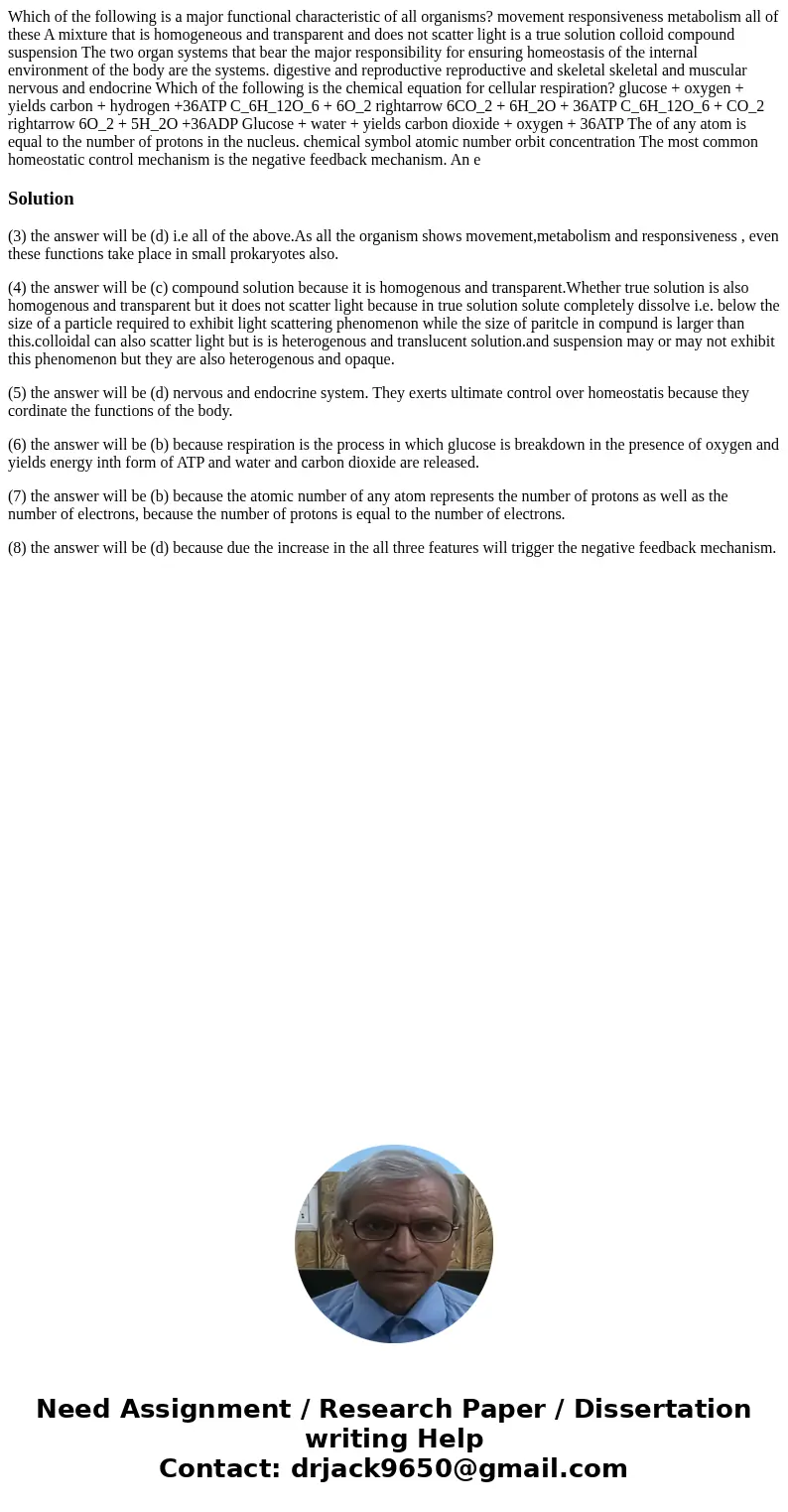  Which of the following is a major functional characteristic of all organisms? movement responsiveness metabolism all of these A mixture that is homogeneous and