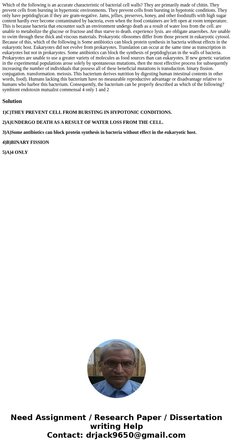  Which of the following is an accurate characteristic of bacterial cell walls? They are primarily made of chitin. They prevent cells from bursting in hypertonic