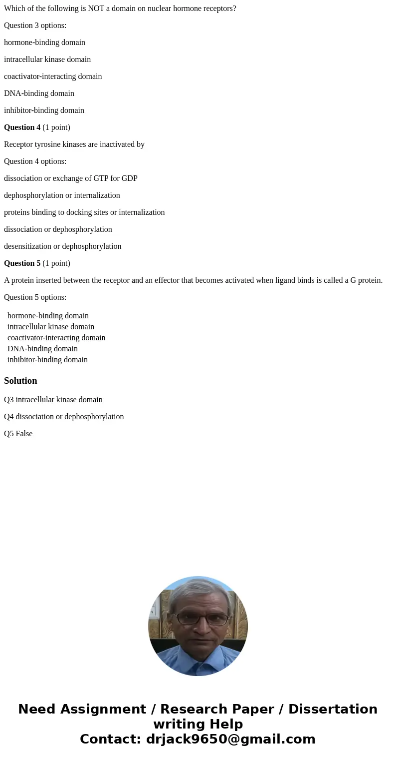 Which of the following is NOT a domain on nuclear hormone receptors? Question 3 options: hormone-binding domain intracellular kinase domain coactivator-interact Which of the following is NOT a domain on nuclear hormone receptors? Question 3 options: hormone-binding domain intracellular kinase domain coactivator-interact