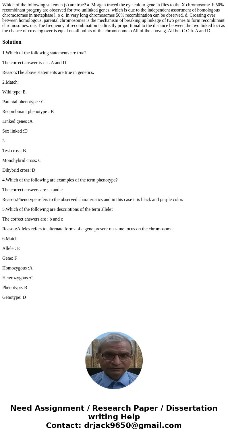 Which of the following statemen (s) are true? a. Morgan traced the eye colour gene in flies to the X chromosome. b 50% recombinant progeny are observed for two  Which of the following statemen (s) are true? a. Morgan traced the eye colour gene in flies to the X chromosome. b 50% recombinant progeny are observed for two