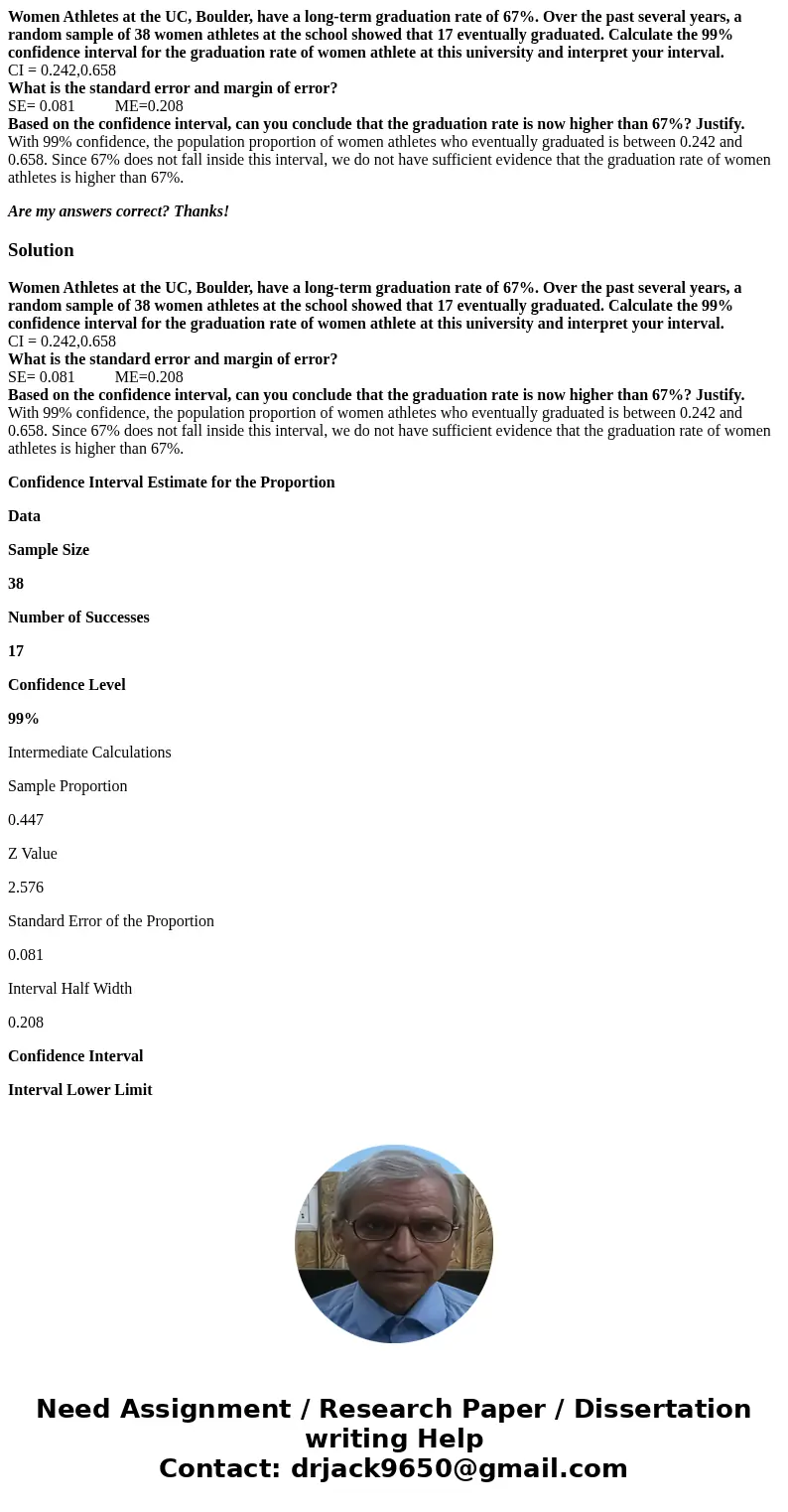 Women Athletes at the UC, Boulder, have a long-term graduation rate of 67%. Over the past several years, a random sample of 38 women athletes at the school show