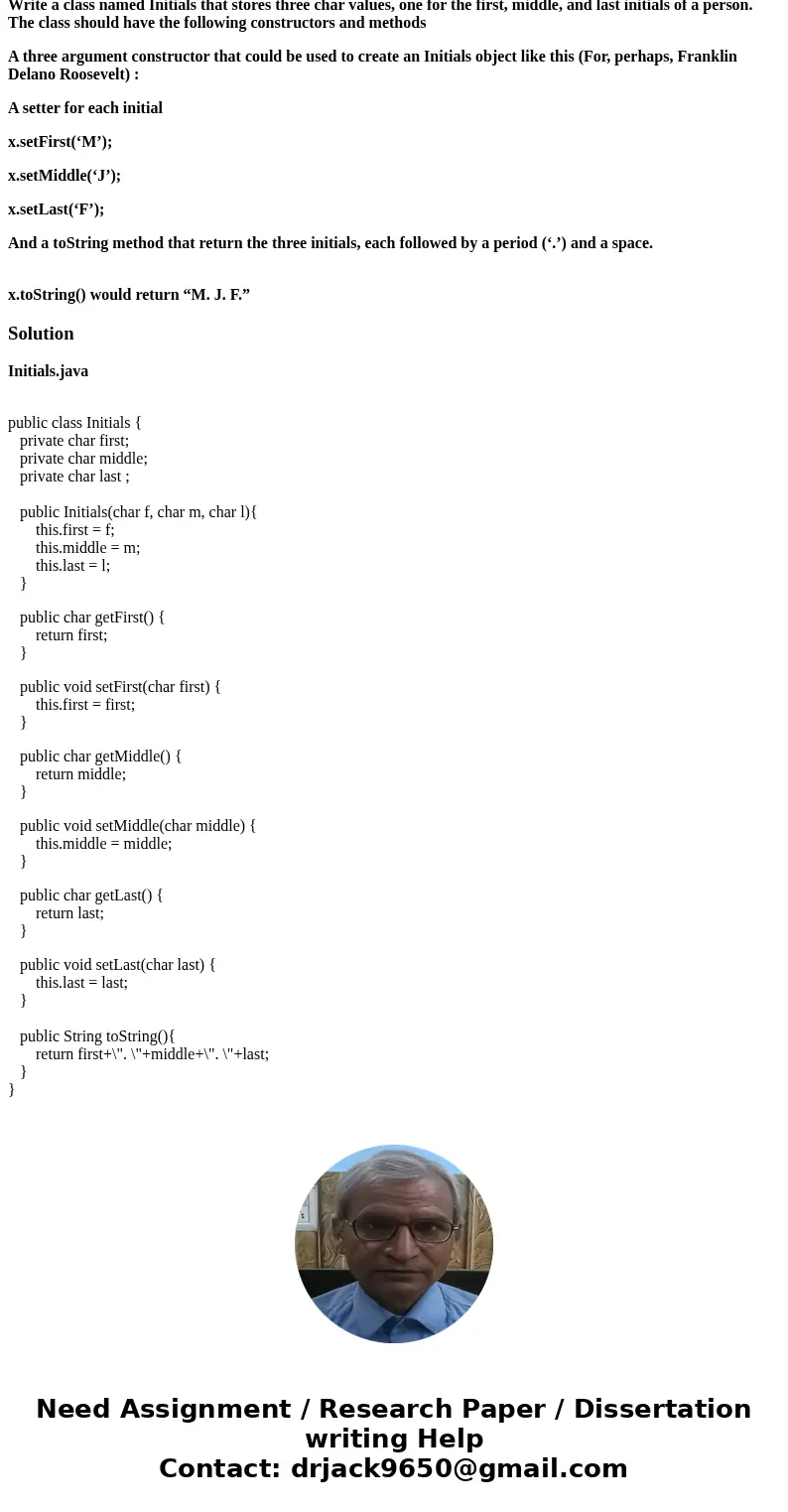 Write a class named Initials that stores three char values, one for the first, middle, and last initials of a person. The class should have the following constr