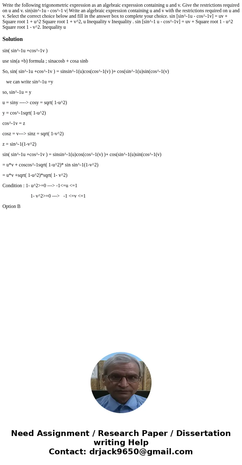 Write the following trigonometric expression as an algebraic expression containing u and v. Give the restrictions required on u and v. sin|sin^-1u - cos^-1 v|   Write the following trigonometric expression as an algebraic expression containing u and v. Give the restrictions required on u and v. sin|sin^-1u - cos^-1 v|