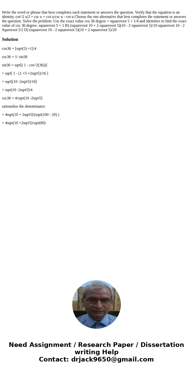  Write the word or phrase that best completes each statement or answers the question. Verify that the equation is an identity. cot^2 u/2 = csc u + cot u/csc u -