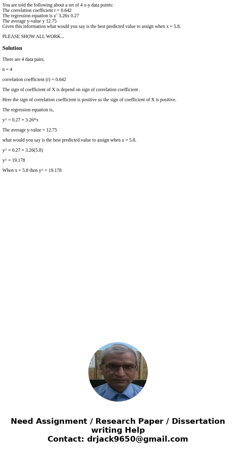You are told the following about a set of 4 x-y data points: The correlation coefficient r = 0.642 The regression equation is yˆ 3.26x 0.27 The average y-value 