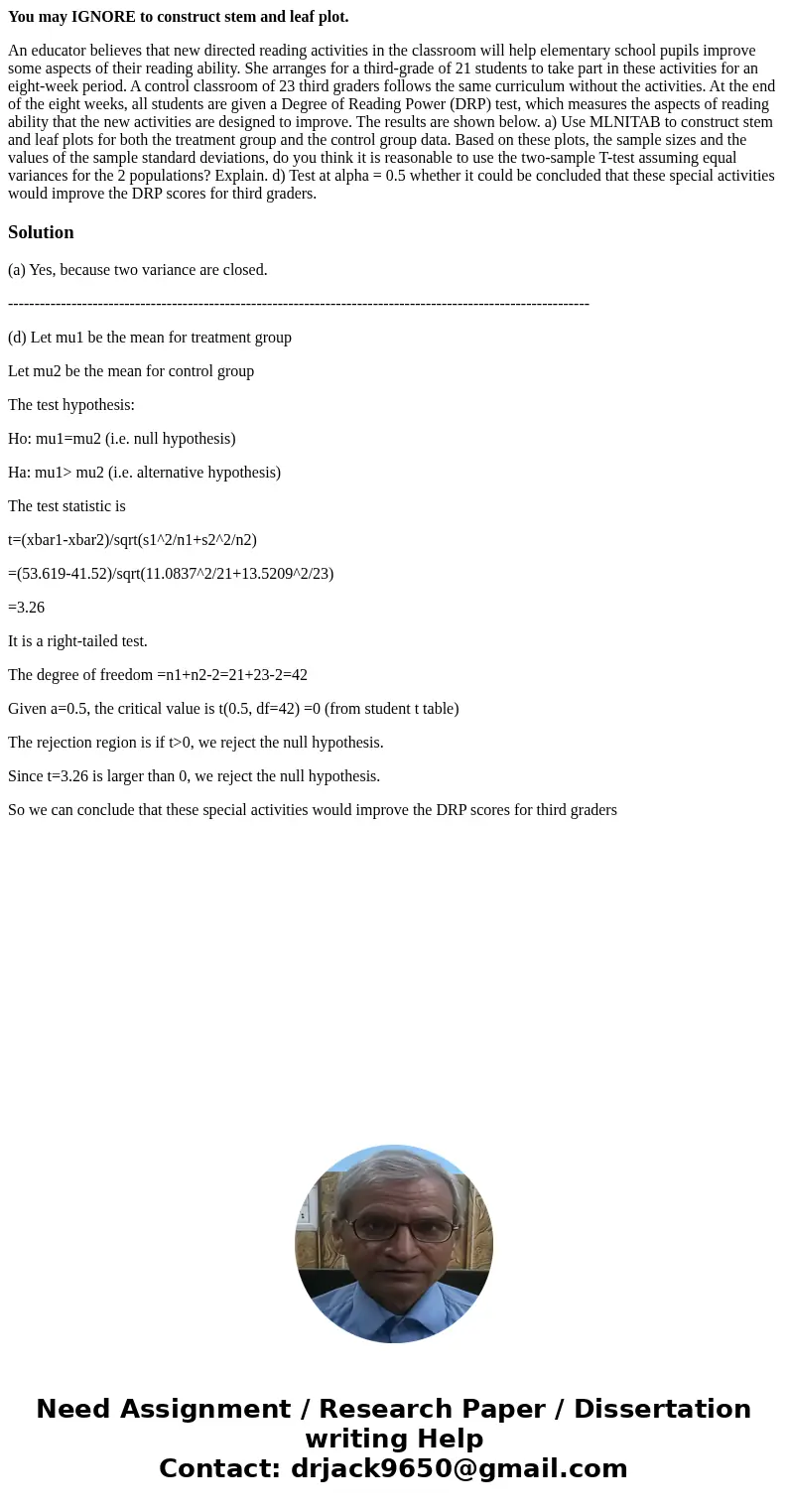 You may IGNORE to construct stem and leaf plot. An educator believes that new directed reading activities in the classroom will help elementary school pupils im