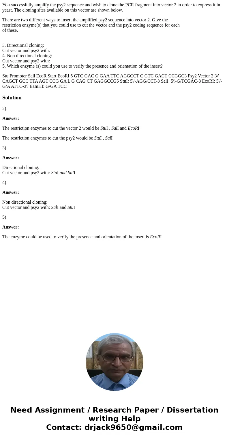 You successfully amplify the psy2 sequence and wish to clone the PCR fragment into vector 2 in order to express it in yeast. The cloning sites available on this