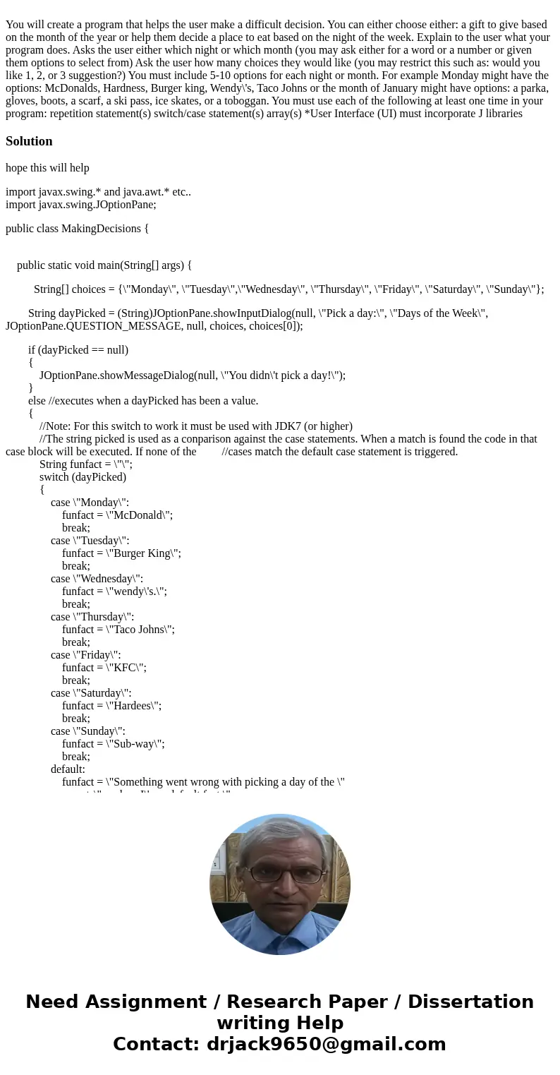You will create a program that helps the user make a difficult decision. You can either choose either: a gift to give based on the month of the year or help th  You will create a program that helps the user make a difficult decision. You can either choose either: a gift to give based on the month of the year or help th
