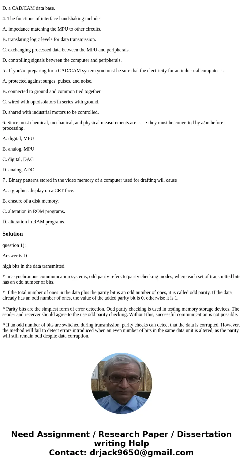 1. An odd parity transmission system is based on the transmission of an odd number of A. parity bits in each transmission. B. high parity bits in each transmiss 1. An odd parity transmission system is based on the transmission of an odd number of A. parity bits in each transmission. B. high parity bits in each transmiss