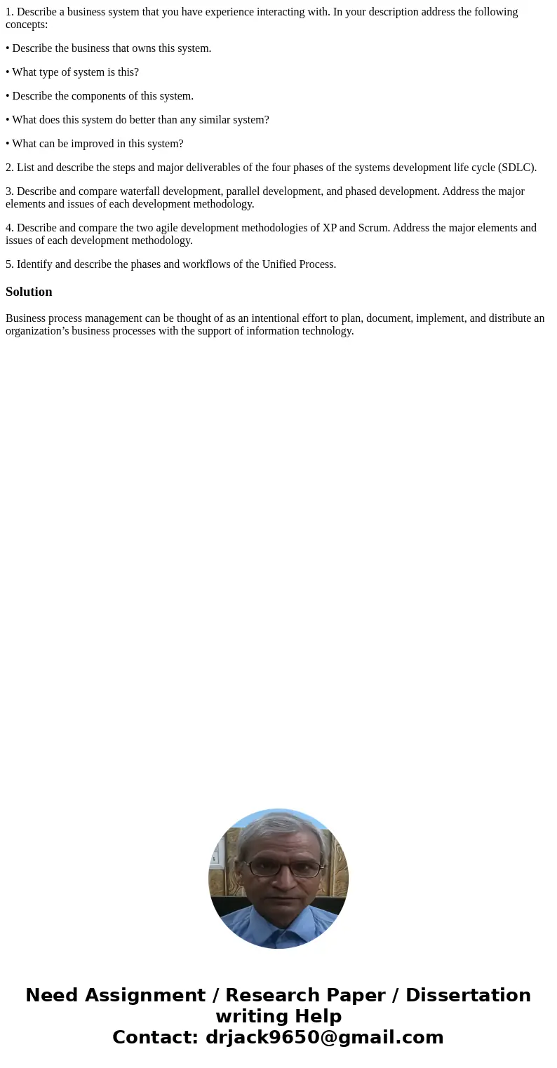 1. Describe a business system that you have experience interacting with. In your description address the following concepts: • Describe the business that owns t 1. Describe a business system that you have experience interacting with. In your description address the following concepts: • Describe the business that owns t