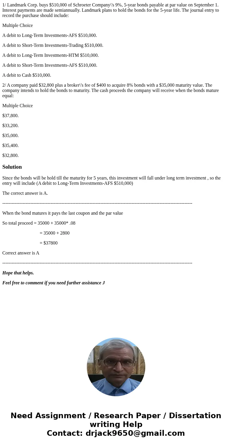 1/ Landmark Corp. buys $510,000 of Schroeter Company\'s 9%, 5-year bonds payable at par value on September 1. Interest payments are made semiannually. Landmark  1/ Landmark Corp. buys $510,000 of Schroeter Company\'s 9%, 5-year bonds payable at par value on September 1. Interest payments are made semiannually. Landmark