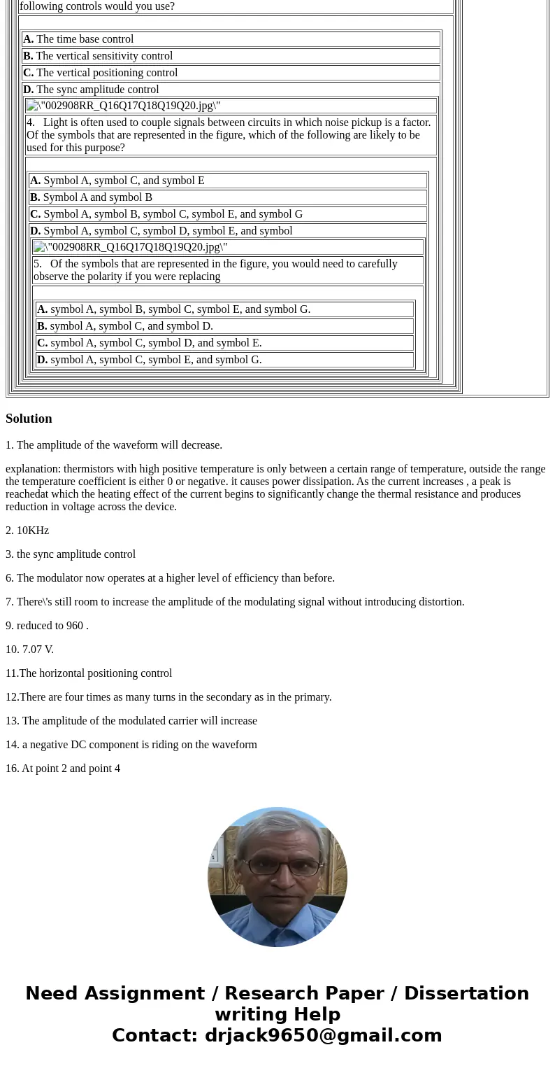  1. Look at the schematic diagram in the figure above. The oscillator shown generates a sine wave with a small DC component. The waveform produced by the oscill
