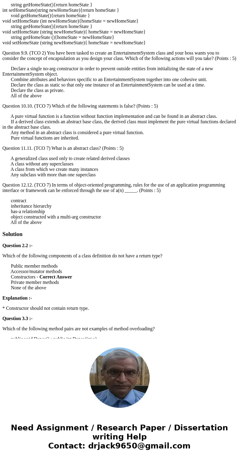 1. (TCO 1) Which of the following statements is/are true? (Points : 5) A. The implementation of a class should be hidden, as best practice. B. The state of an o 1. (TCO 1) Which of the following statements is/are true? (Points : 5) A. The implementation of a class should be hidden, as best practice. B. The state of an o