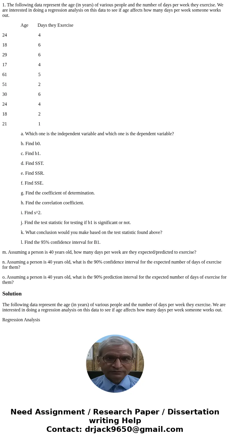1. The following data represent the age (in years) of various people and the number of days per week they exercise. We are interested in doing a regression anal