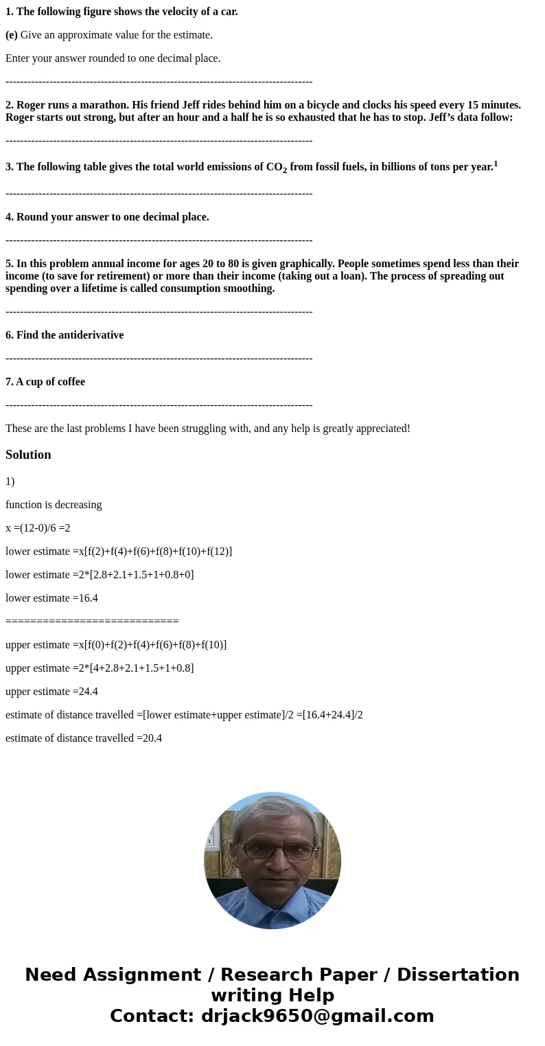 1. The following figure shows the velocity of a car. (e) Give an approximate value for the estimate. Enter your answer rounded to one decimal place. ----------- 1. The following figure shows the velocity of a car. (e) Give an approximate value for the estimate. Enter your answer rounded to one decimal place. -----------