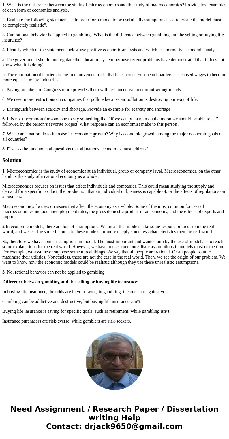 1. What is the difference between the study of microeconomics and the study of macroeconomics? Provide two examples of each form of economics analysis. 2. Evalu 1. What is the difference between the study of microeconomics and the study of macroeconomics? Provide two examples of each form of economics analysis. 2. Evalu