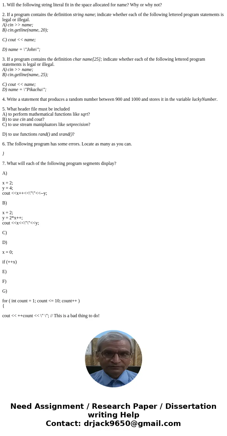 1. Will the following string literal fit in the space allocated for name? Why or why not? 2. If a program contains the definition string name; indicate whether  1. Will the following string literal fit in the space allocated for name? Why or why not? 2. If a program contains the definition string name; indicate whether