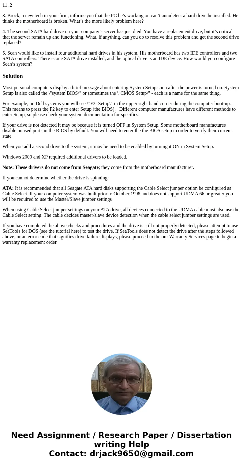 11 .2 3. Brock, a new tech in your firm, informs you that the PC he’s working on can’t autodetect a hard drive he installed. He thinks the motherboard is broken