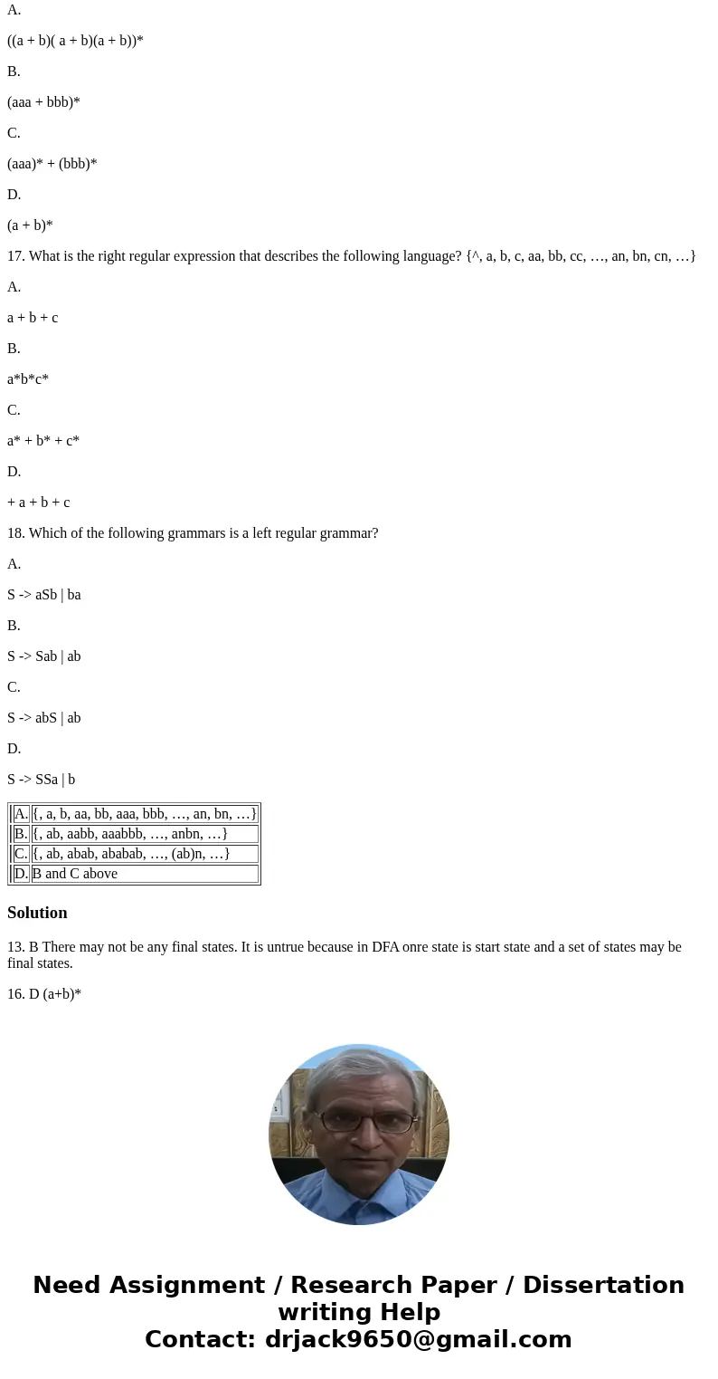 13. Which of the following is untrue about DFA? A. Each state emits one labeled edge for each letter of alphabet A B. There may not be any final states C. There 13. Which of the following is untrue about DFA? A. Each state emits one labeled edge for each letter of alphabet A B. There may not be any final states C. There