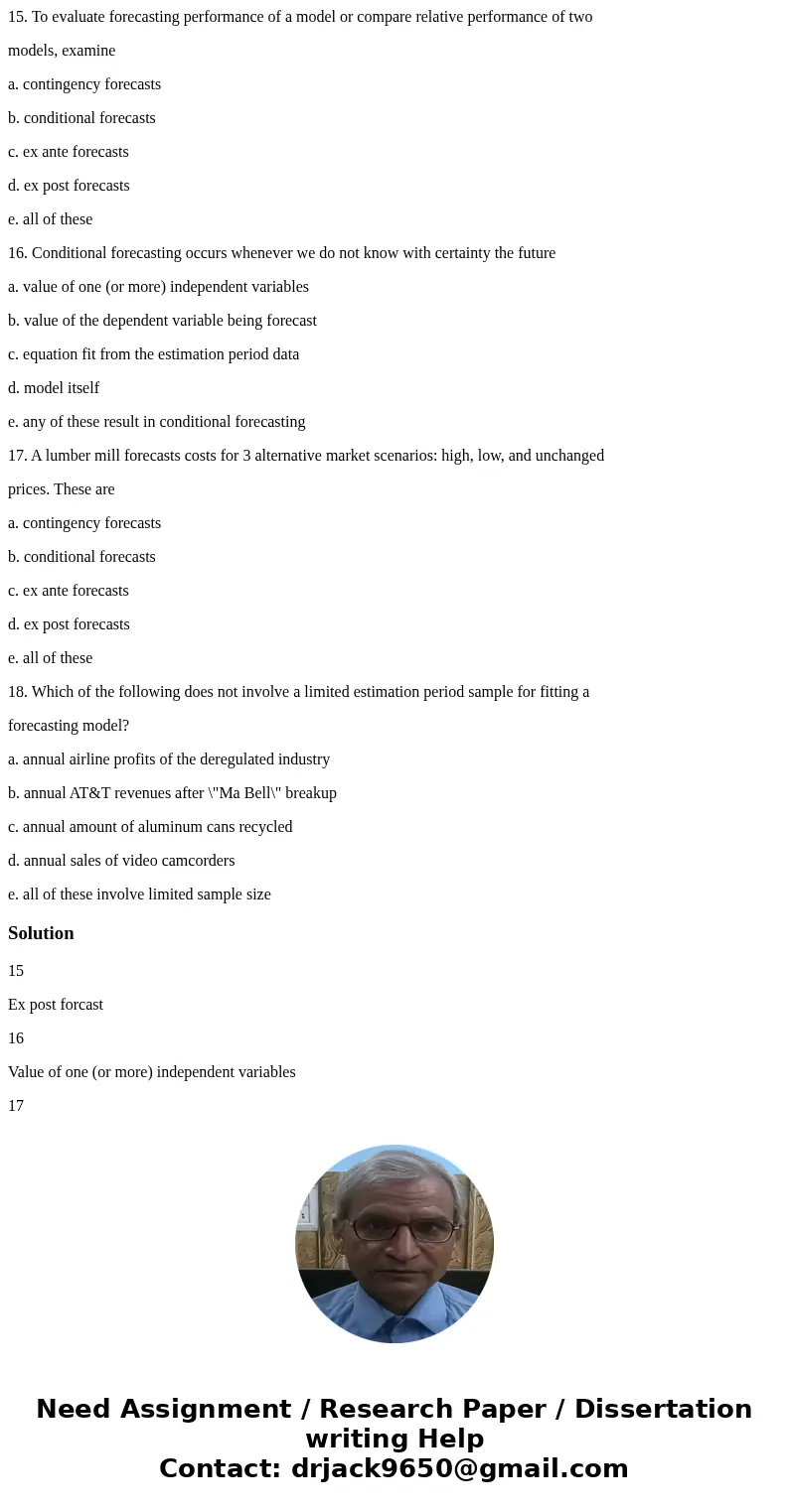 15. To evaluate forecasting performance of a model or compare relative performance of two models, examine a. contingency forecasts b. conditional forecasts c. e