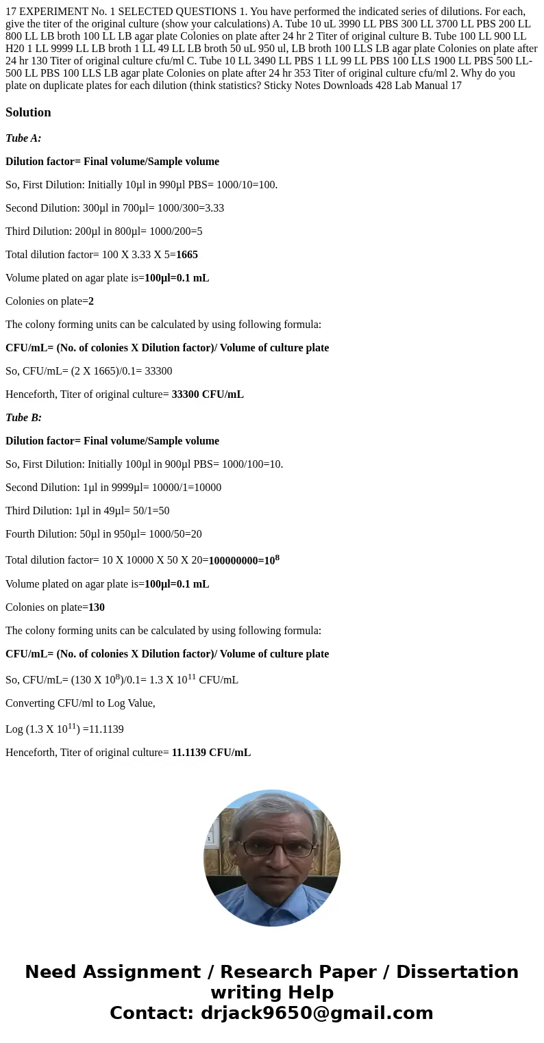 17 EXPERIMENT No. 1 SELECTED QUESTIONS 1. You have performed the indicated series of dilutions. For each, give the titer of the original culture (show your cal  17 EXPERIMENT No. 1 SELECTED QUESTIONS 1. You have performed the indicated series of dilutions. For each, give the titer of the original culture (show your cal