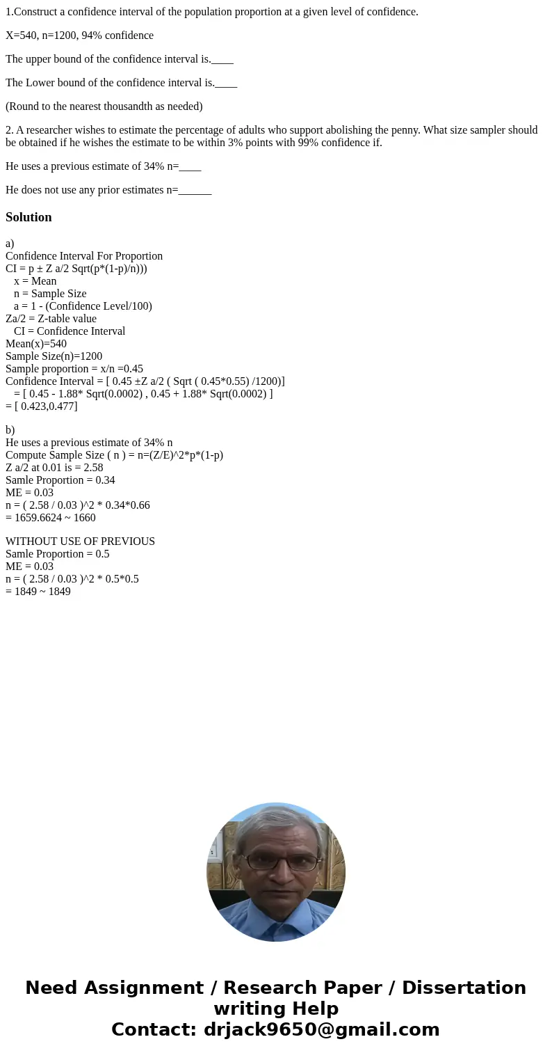 1.Construct a confidence interval of the population proportion at a given level of confidence. X=540, n=1200, 94% confidence The upper bound of the confidence i 1.Construct a confidence interval of the population proportion at a given level of confidence. X=540, n=1200, 94% confidence The upper bound of the confidence i