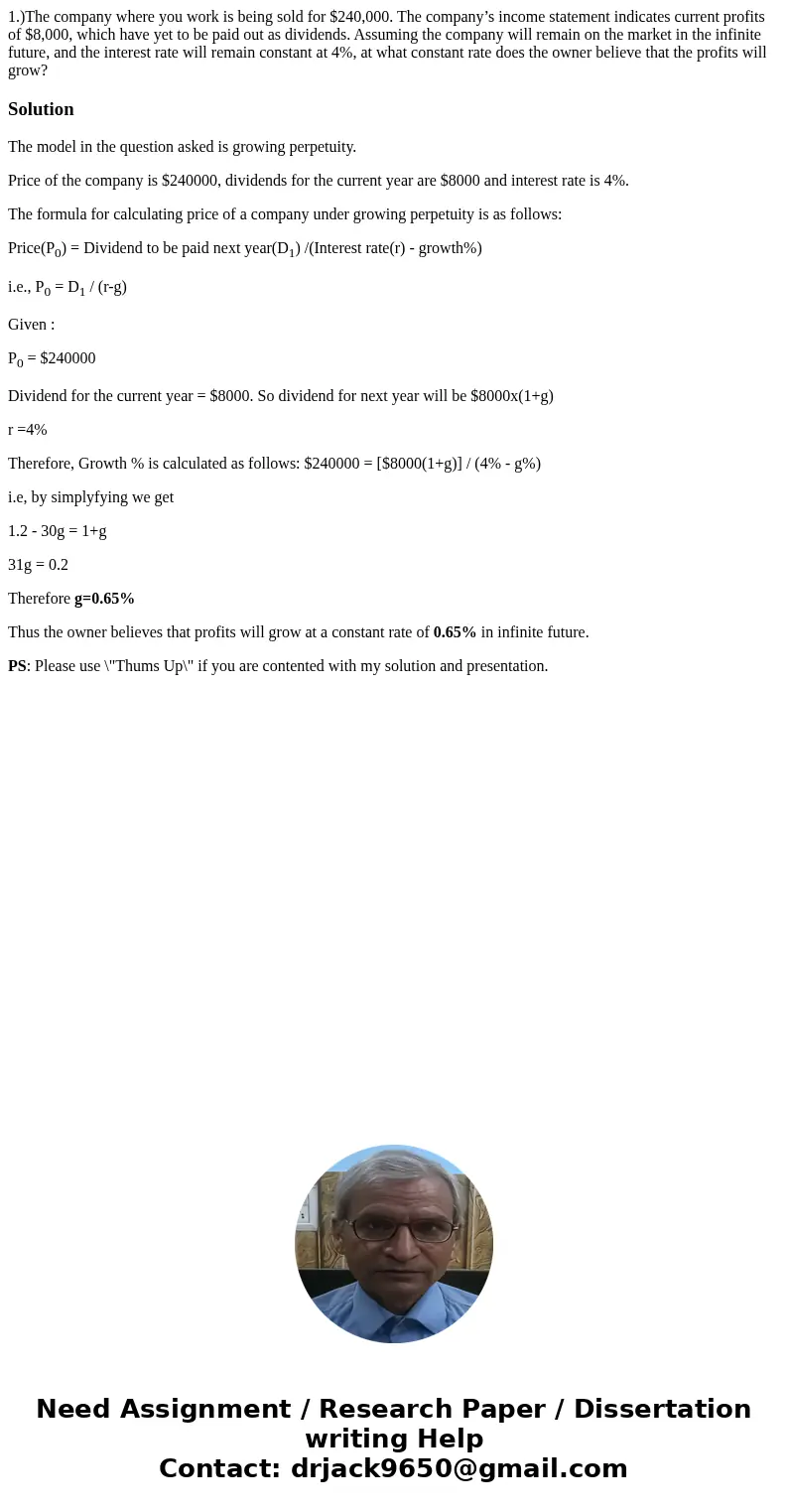 1.)The company where you work is being sold for $240,000. The company’s income statement indicates current profits of $8,000, which have yet to be paid out as d