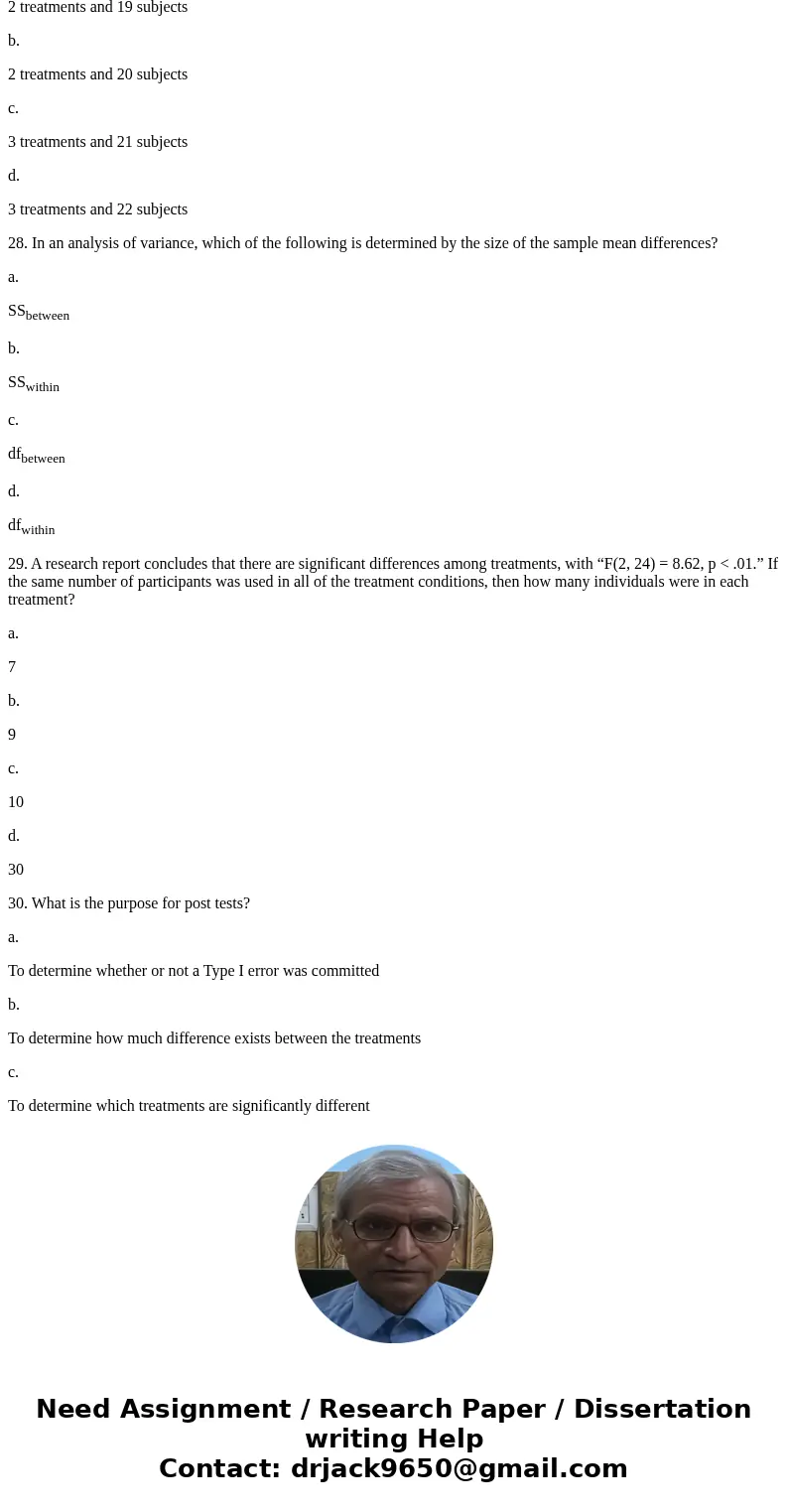 21. When comparing more than two treatment means, why should you use an analysis of variance instead of using several t tests? a. Using several t tests increase