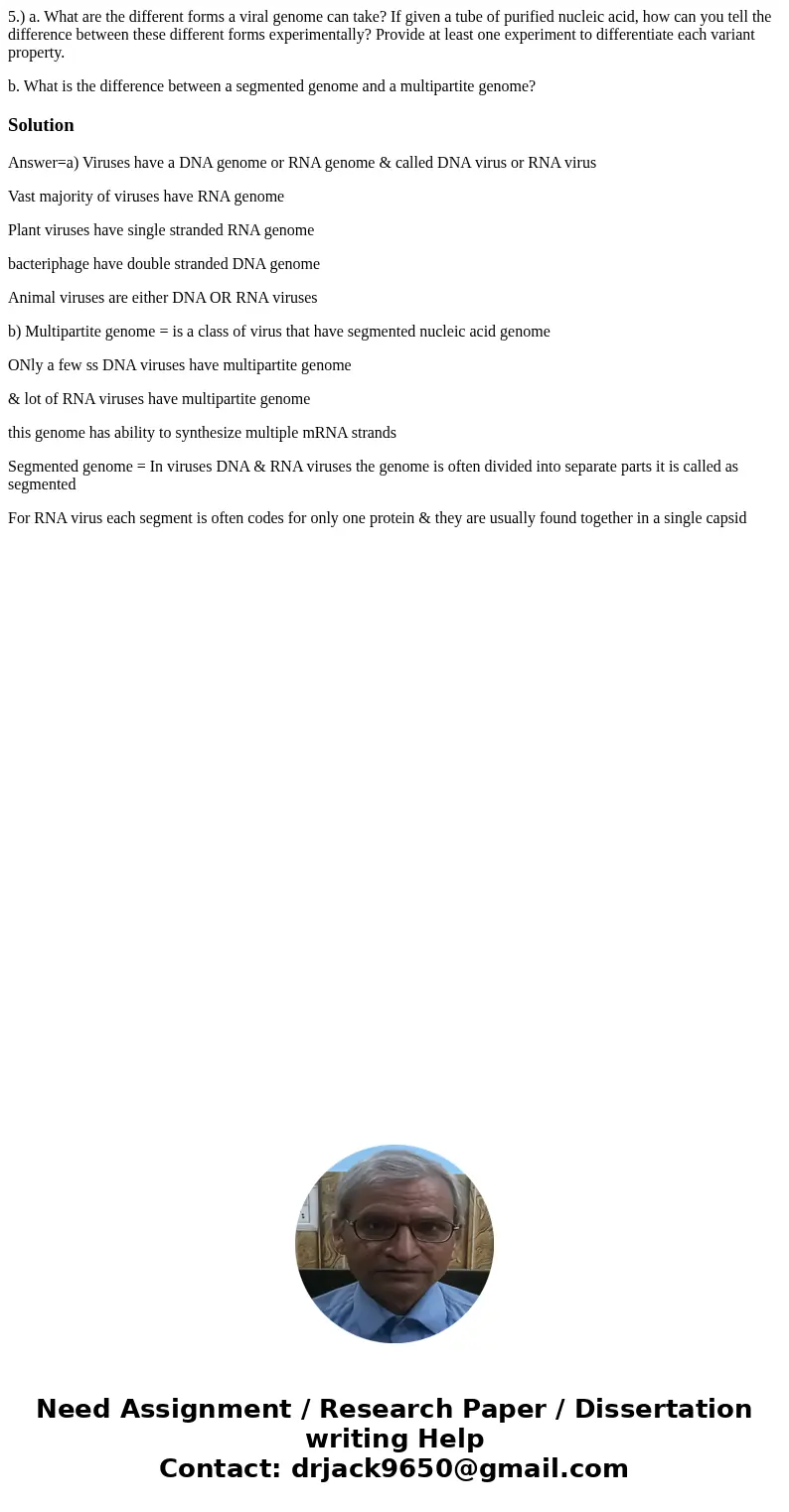 5.) a. What are the different forms a viral genome can take? If given a tube of purified nucleic acid, how can you tell the difference between these different f 5.) a. What are the different forms a viral genome can take? If given a tube of purified nucleic acid, how can you tell the difference between these different f