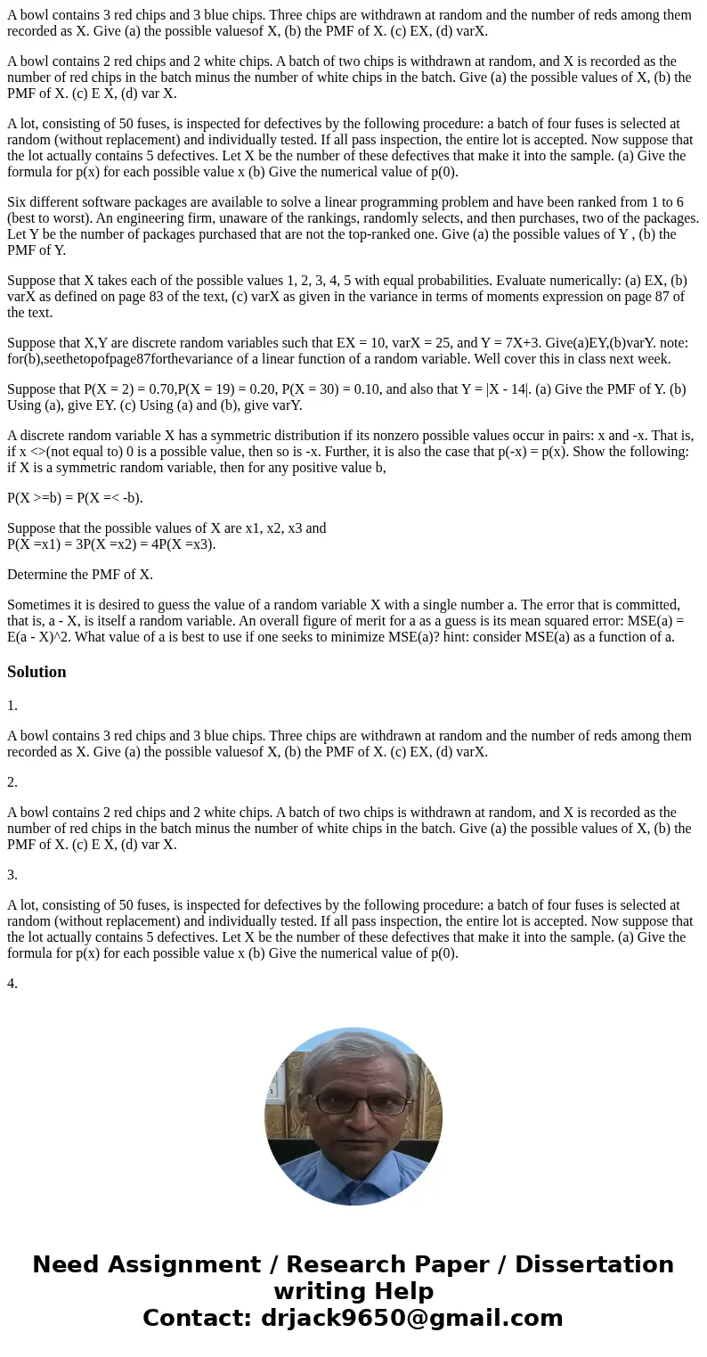 A bowl contains 3 red chips and 3 blue chips. Three chips are withdrawn at random and the number of reds among them recorded as X. Give (a) the possible valueso A bowl contains 3 red chips and 3 blue chips. Three chips are withdrawn at random and the number of reds among them recorded as X. Give (a) the possible valueso