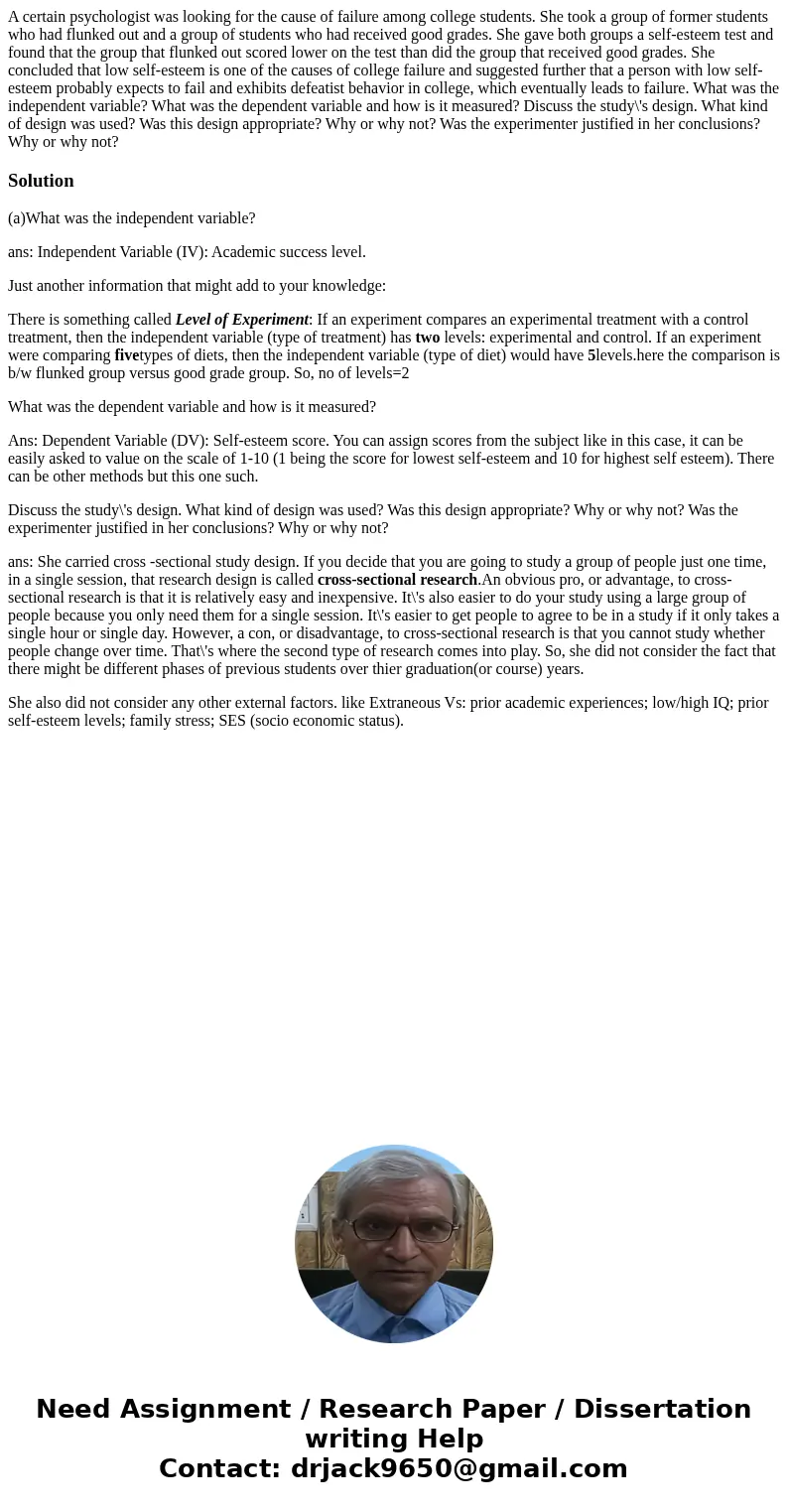 A certain psychologist was looking for the cause of failure among college students. She took a group of former students who had flunked out and a group of stude A certain psychologist was looking for the cause of failure among college students. She took a group of former students who had flunked out and a group of stude
