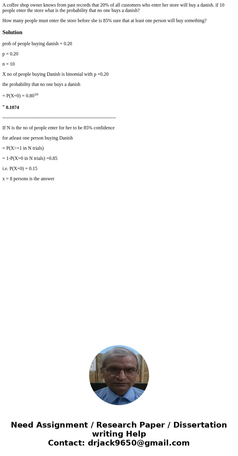 A coffee shop owner knows from past records that 20% of all customers who enter her store will buy a danish. if 10 people enter the store what is the probabilit A coffee shop owner knows from past records that 20% of all customers who enter her store will buy a danish. if 10 people enter the store what is the probabilit