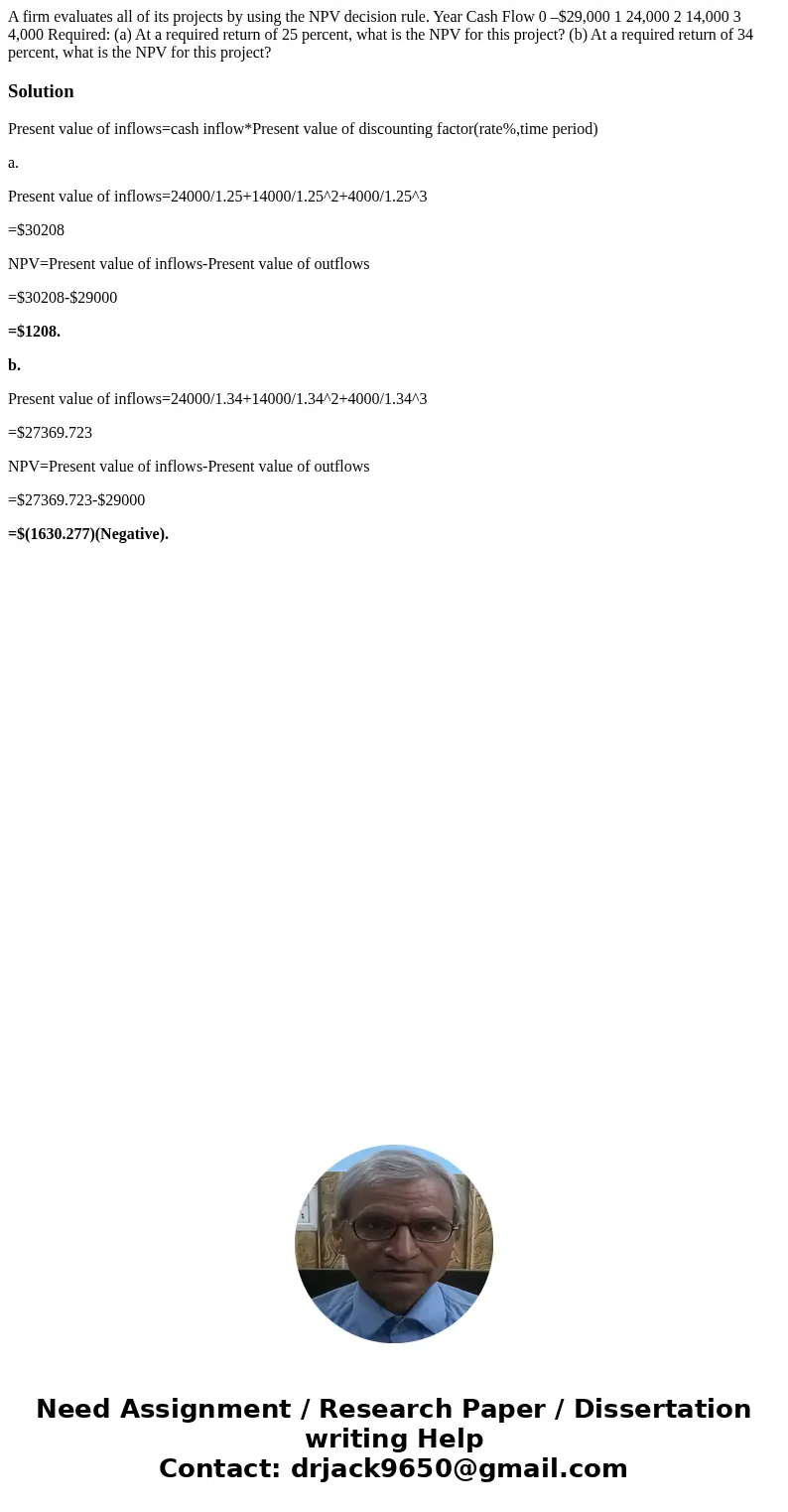 A firm evaluates all of its projects by using the NPV decision rule. Year Cash Flow 0 –$29,000 1 24,000 2 14,000 3 4,000 Required: (a) At a required return of 2 A firm evaluates all of its projects by using the NPV decision rule. Year Cash Flow 0 –$29,000 1 24,000 2 14,000 3 4,000 Required: (a) At a required return of 2