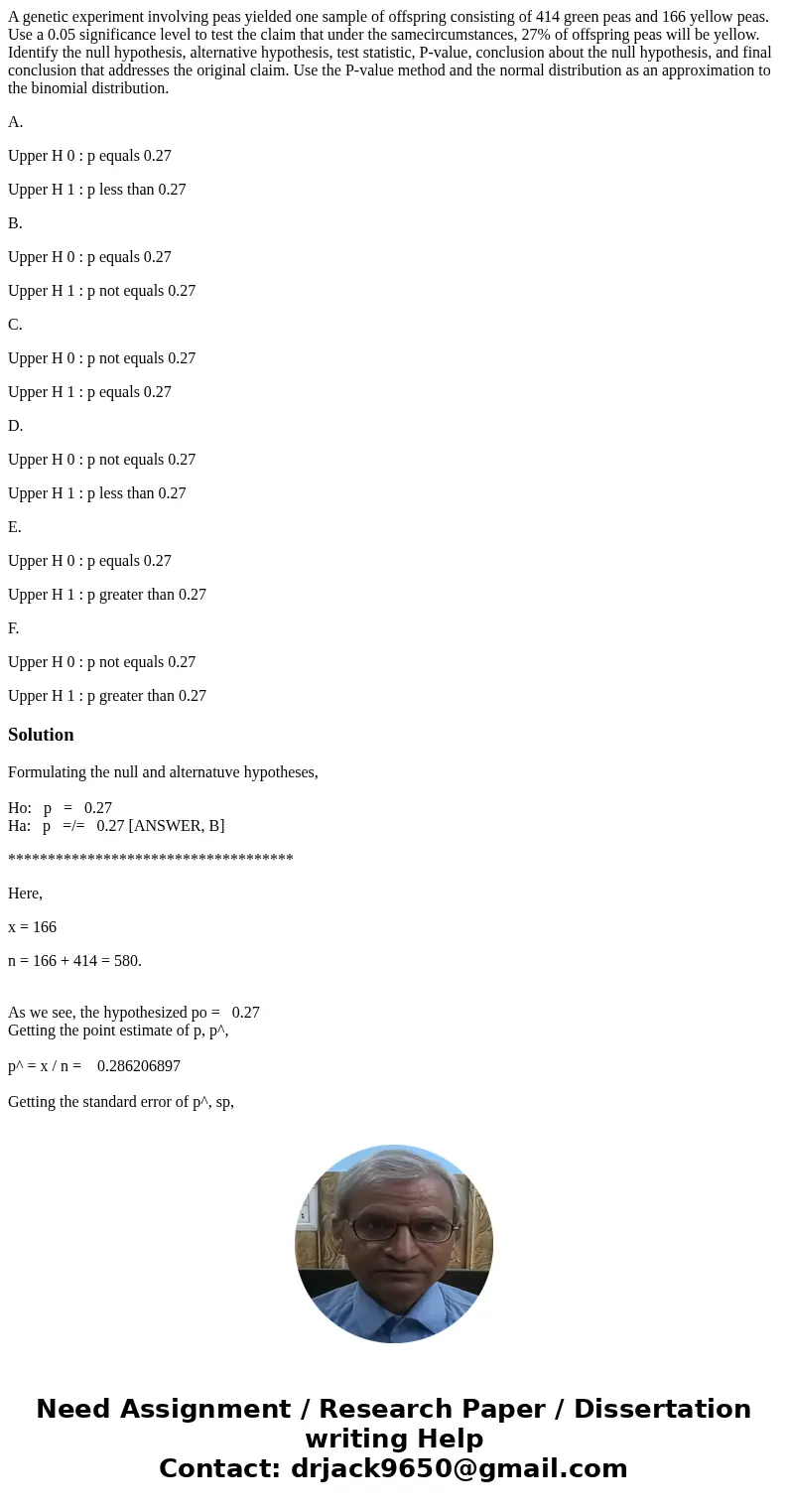 A genetic experiment involving peas yielded one sample of offspring consisting of 414 green peas and 166 yellow peas. Use a 0.05 significance level to test the 