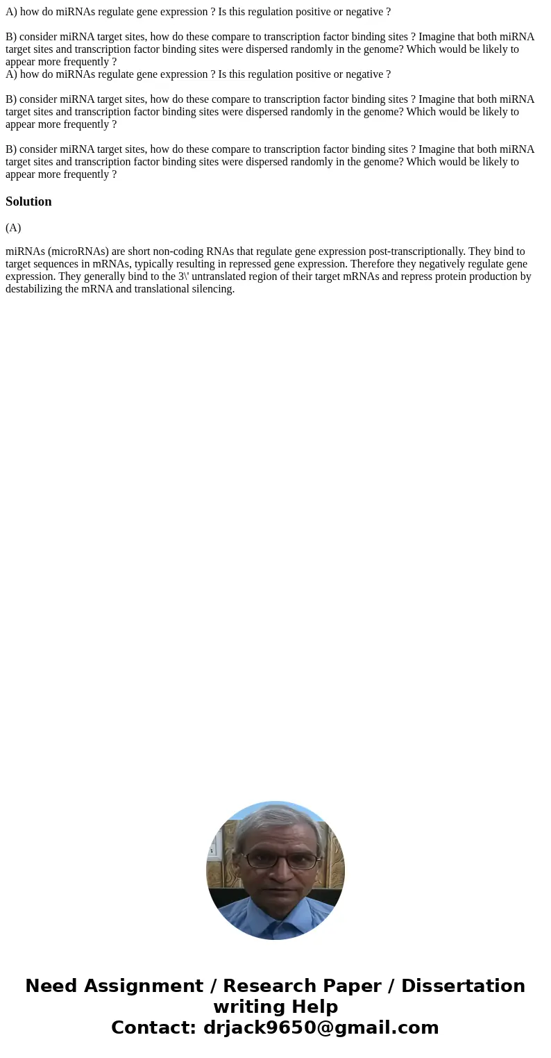 A) how do miRNAs regulate gene expression ? Is this regulation positive or negative ? B) consider miRNA target sites, how do these compare to transcription fact