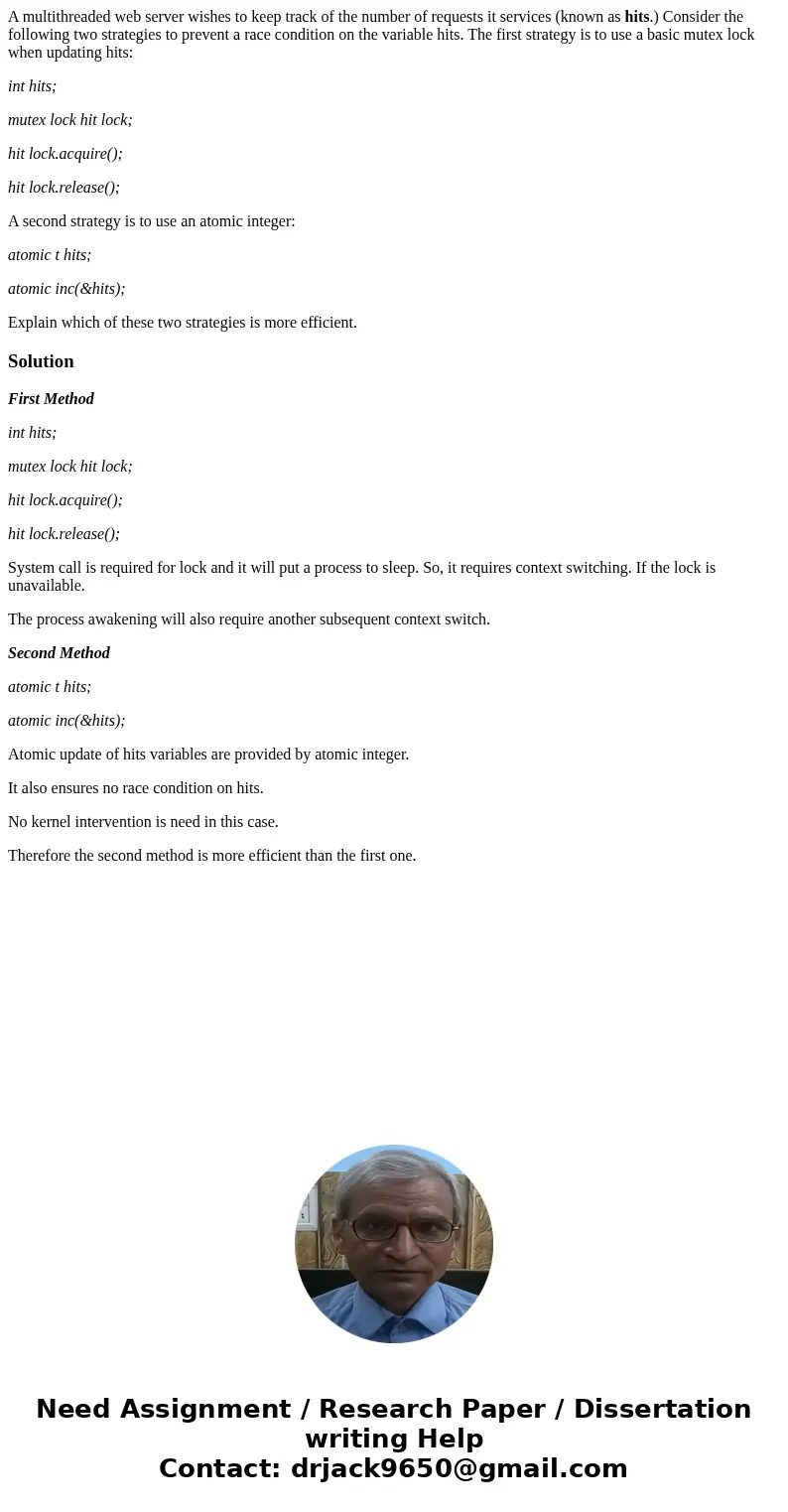 A multithreaded web server wishes to keep track of the number of requests it services (known as hits.) Consider the following two strategies to prevent a race c A multithreaded web server wishes to keep track of the number of requests it services (known as hits.) Consider the following two strategies to prevent a race c