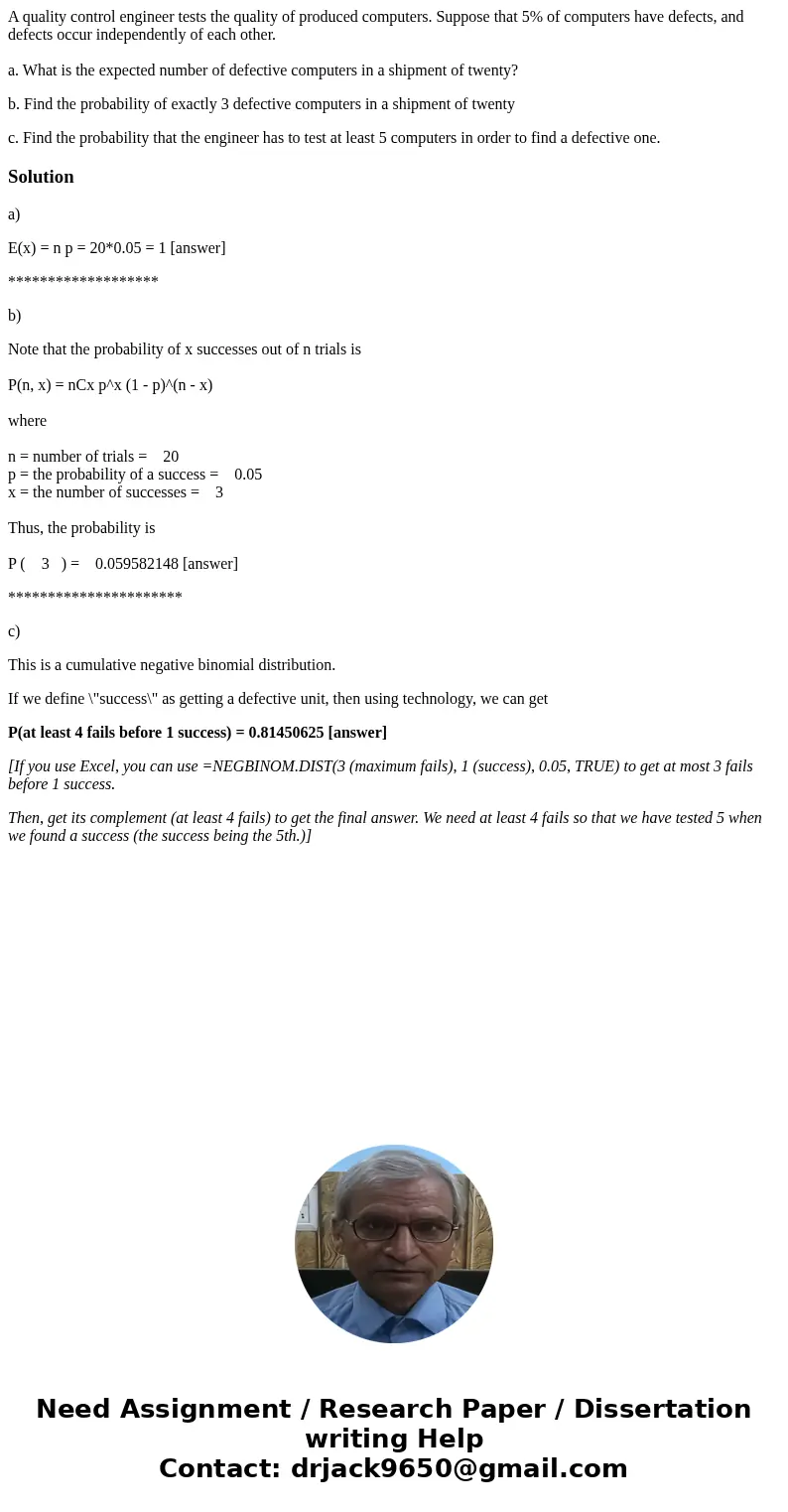 A quality control engineer tests the quality of produced computers. Suppose that 5% of computers have defects, and defects occur independently of each other. a. A quality control engineer tests the quality of produced computers. Suppose that 5% of computers have defects, and defects occur independently of each other. a.