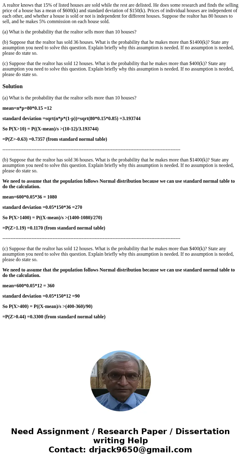 A realtor knows that 15% of listed houses are sold while the rest are delisted. He does some research and finds the selling price of a house has a mean of $600( A realtor knows that 15% of listed houses are sold while the rest are delisted. He does some research and finds the selling price of a house has a mean of $600(