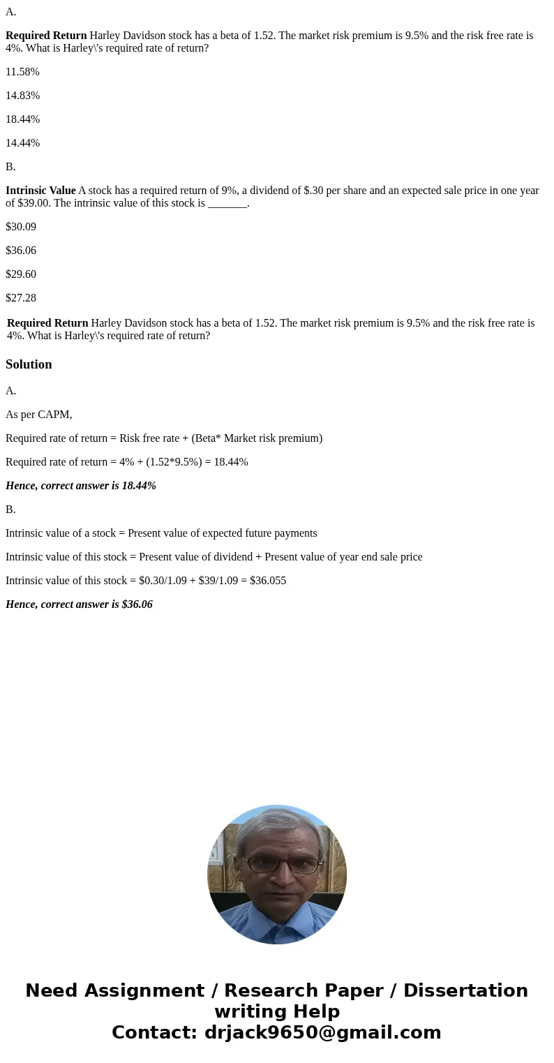 A. Required Return Harley Davidson stock has a beta of 1.52. The market risk premium is 9.5% and the risk free rate is 4%. What is Harley\'s required rate of re A. Required Return Harley Davidson stock has a beta of 1.52. The market risk premium is 9.5% and the risk free rate is 4%. What is Harley\'s required rate of re