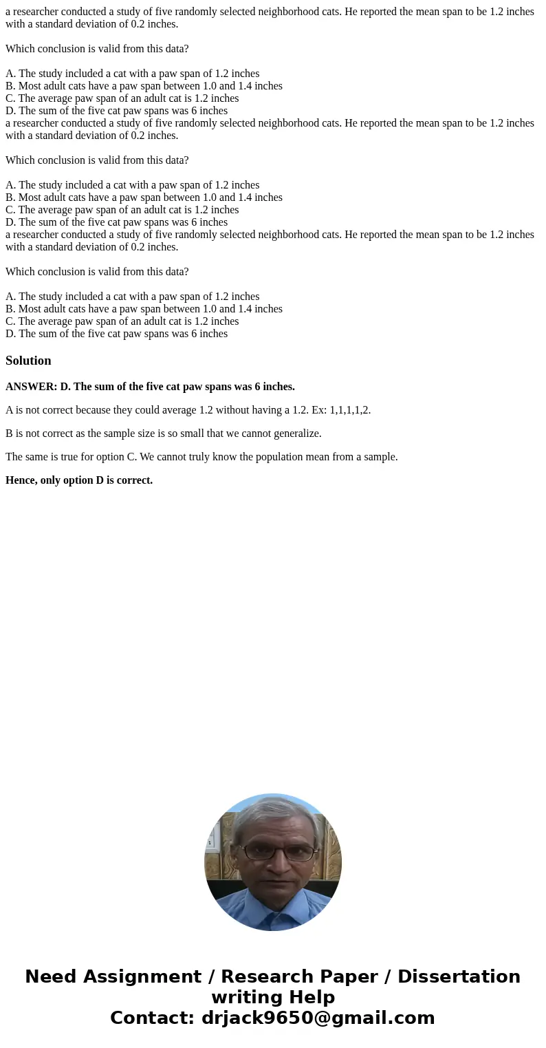  a researcher conducted a study of five randomly selected neighborhood cats. He reported the mean span to be 1.2 inches with a standard deviation of 0.2 inches.