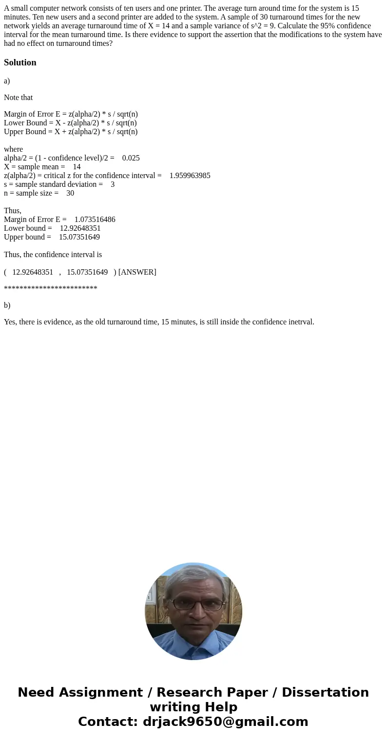 A small computer network consists of ten users and one printer. The average turn around time for the system is 15 minutes. Ten new users and a second printer a  A small computer network consists of ten users and one printer. The average turn around time for the system is 15 minutes. Ten new users and a second printer a